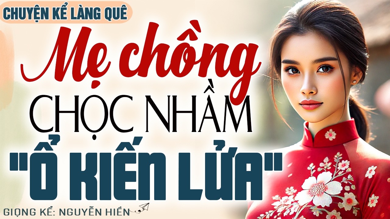 TƯỞNG CON DÂU DỄ BẮT NẠT MẸ CHỒNG HẢ HÊ CHÈN ÉP, AI NGỜ CHỌC NHẦM “Ổ KIẾN LỬA”... NHẬN KẾT ĐẮNG