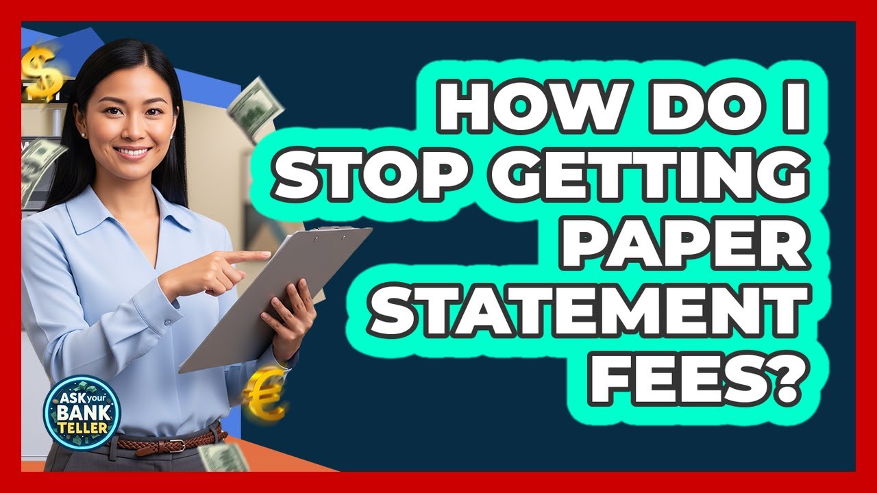How Do I Stop Getting Paper Statement Fees?