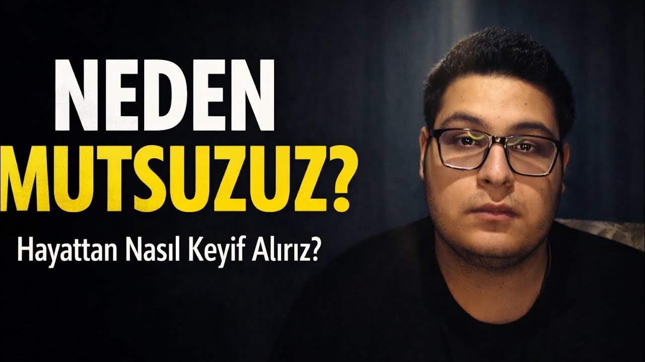 Hayattan Nasıl Keyif Alırız? İnsan Neden Mutsuz? İslam da Yeri 