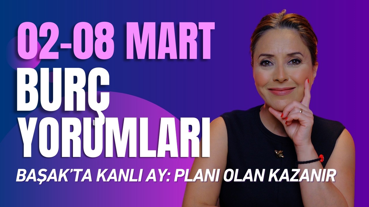 2–8 Mart Haftalık Burç Yorum: “Sonra Bakarım” Dönemi Bitti — Şimdi Bakacaksın
