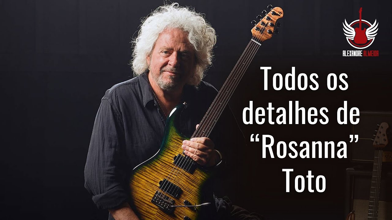 Rosanna - Toto (Análise Completa e Dicas sobre a improvisação de Steve Lukather)