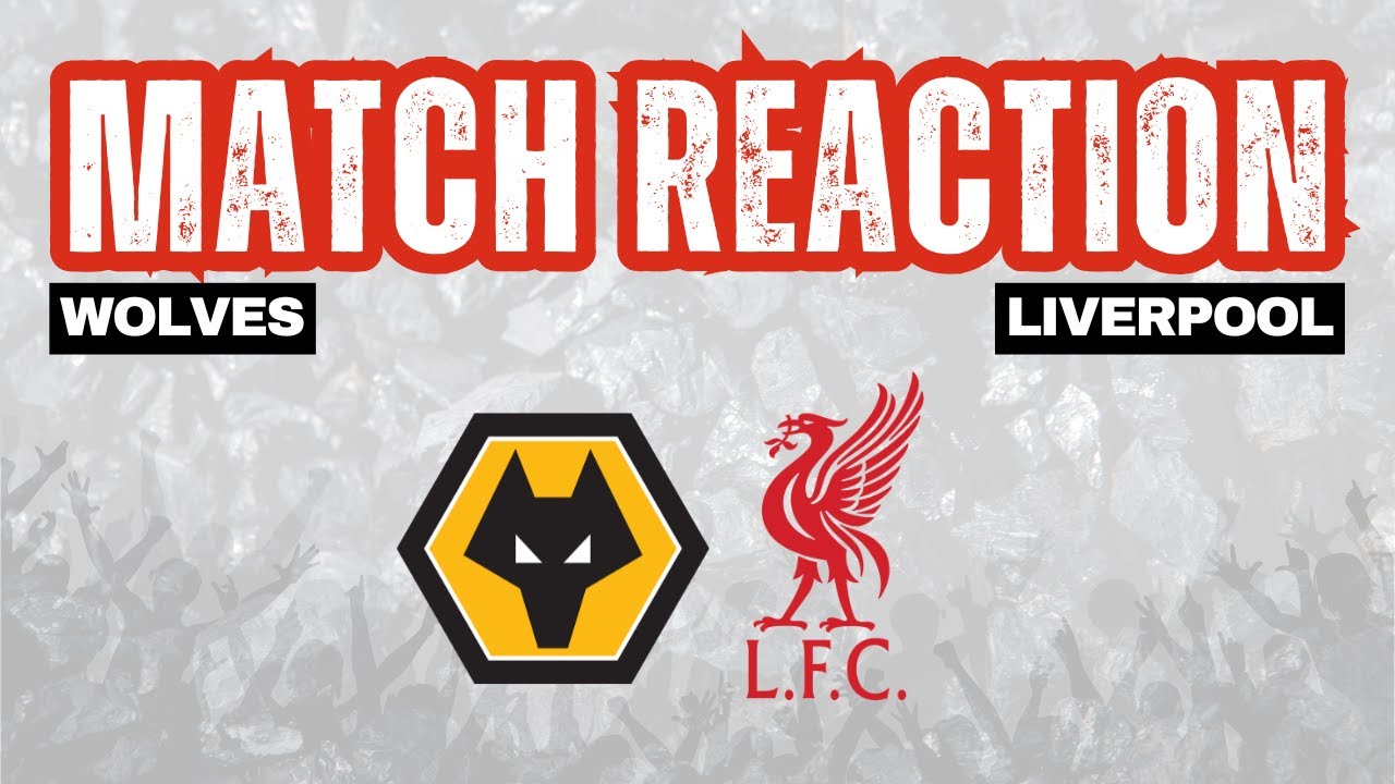 Wolves 2 Liverpool 1 | Instant Match Reaction