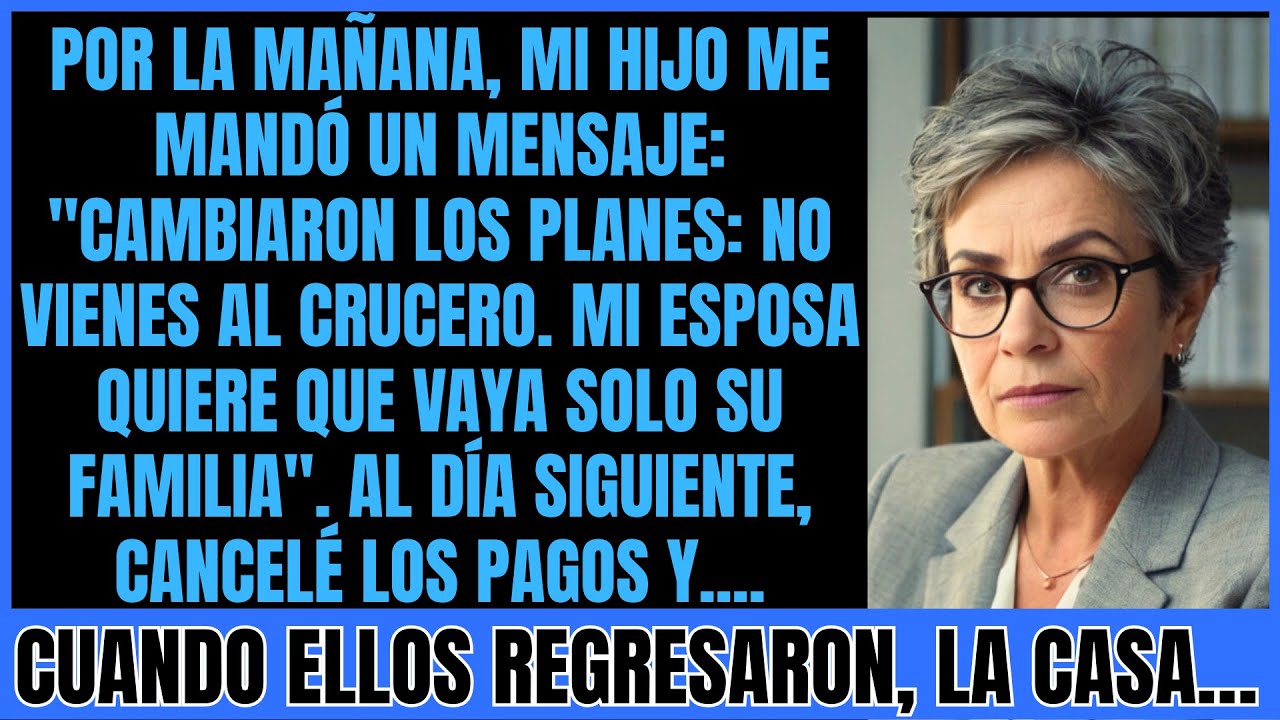 Mi hijo me escribió: “No vienes al crucero… mi esposa quiere que vayamos solo la familia”.