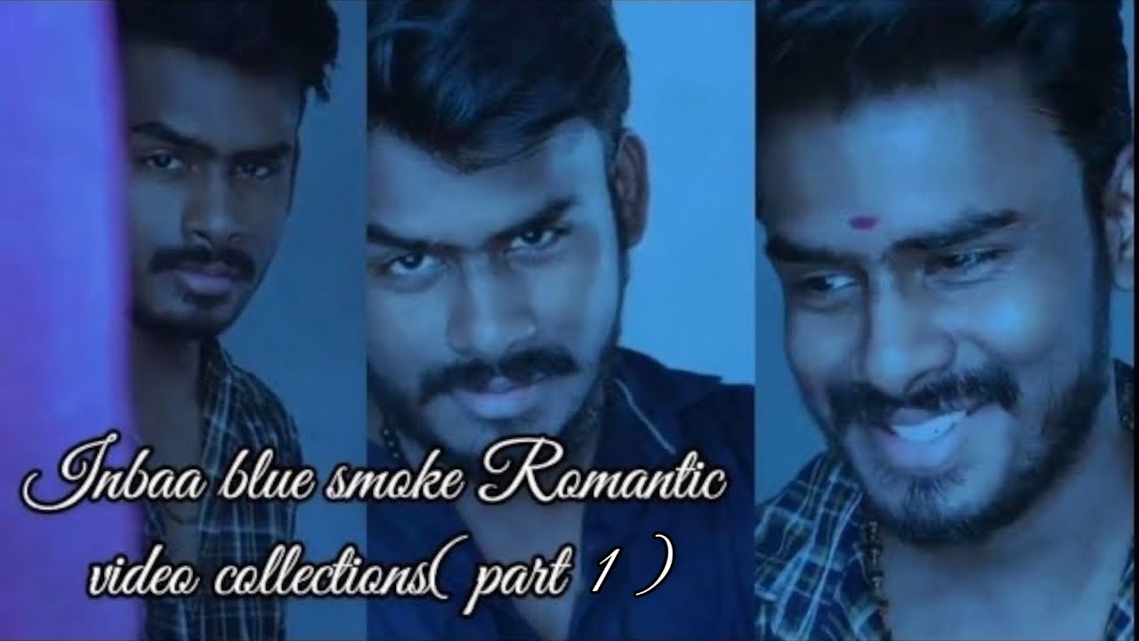 Inbaa Blue Smoke Romantic Video Collections..(part 1) #inbaa