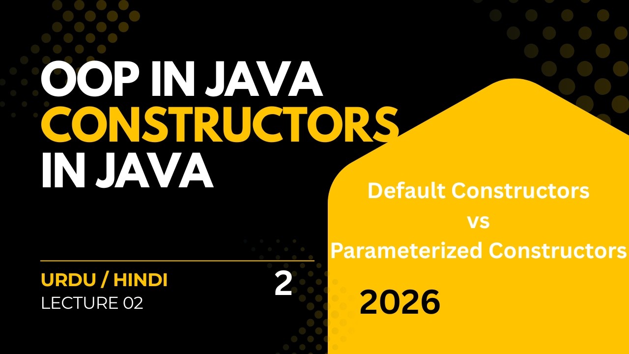 Constructors in Java | Default & Parameterized Constructor | Java OOP Lecture 02 Urdu/Hindi