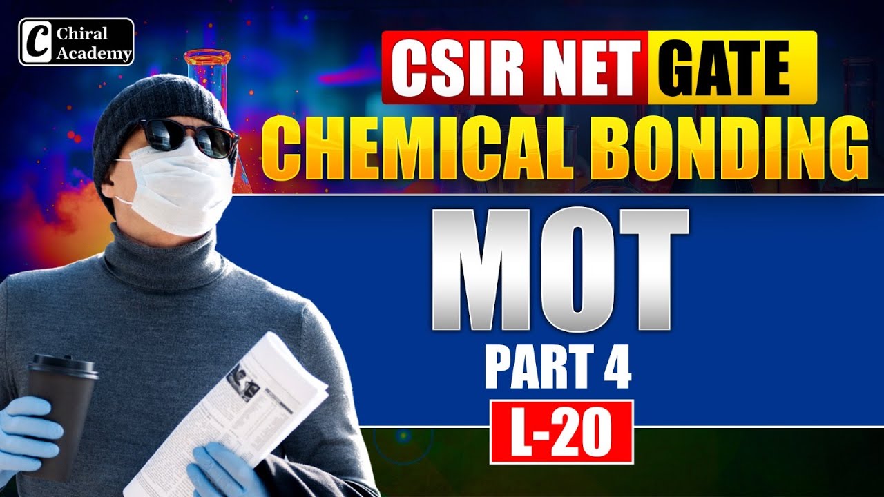 CSIR NET & GATE | Chemical Bonding - MOT Part 4 | Chiral Academy