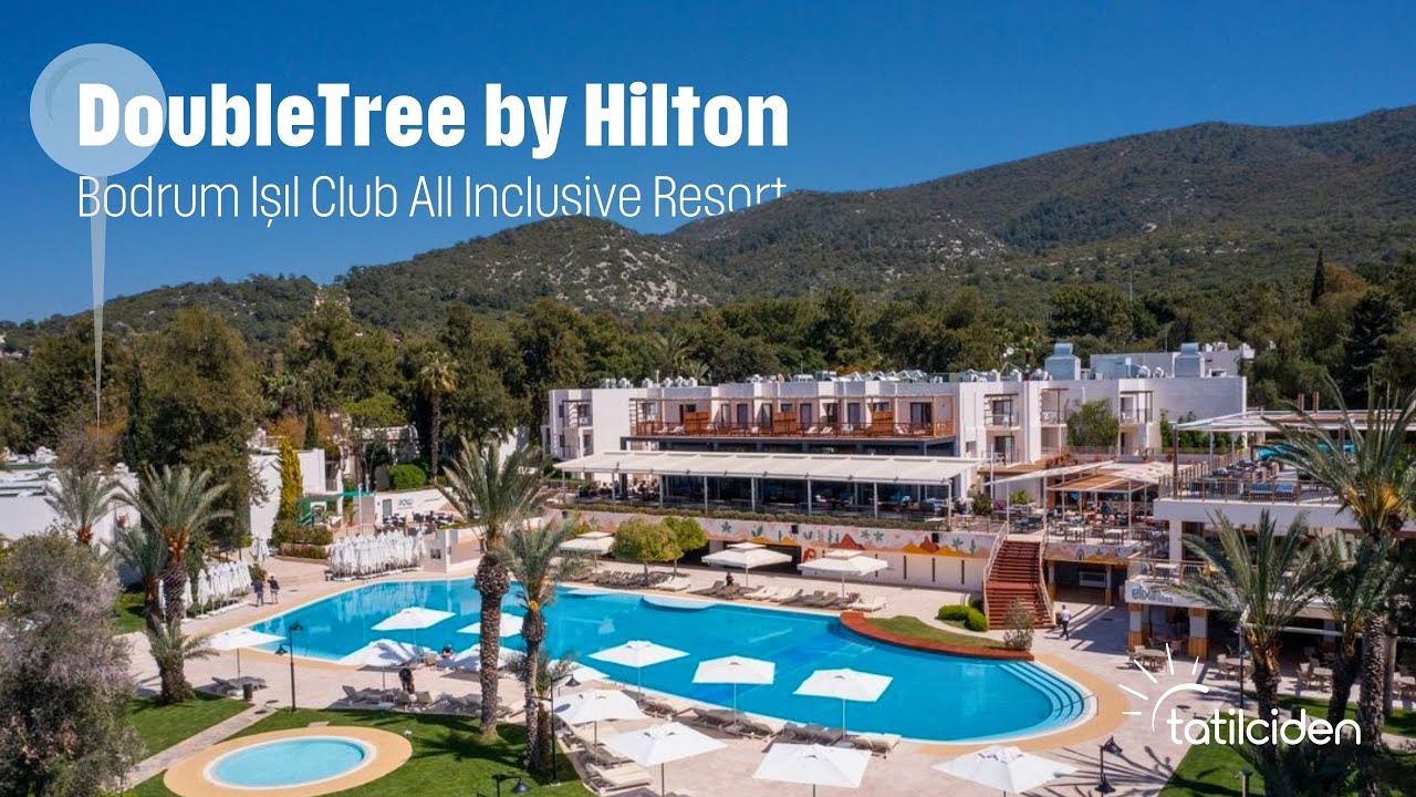 DoubleTree By Hilton Bodrum Işıl Club Resort I Ultra Her Şey Dahil I 2024