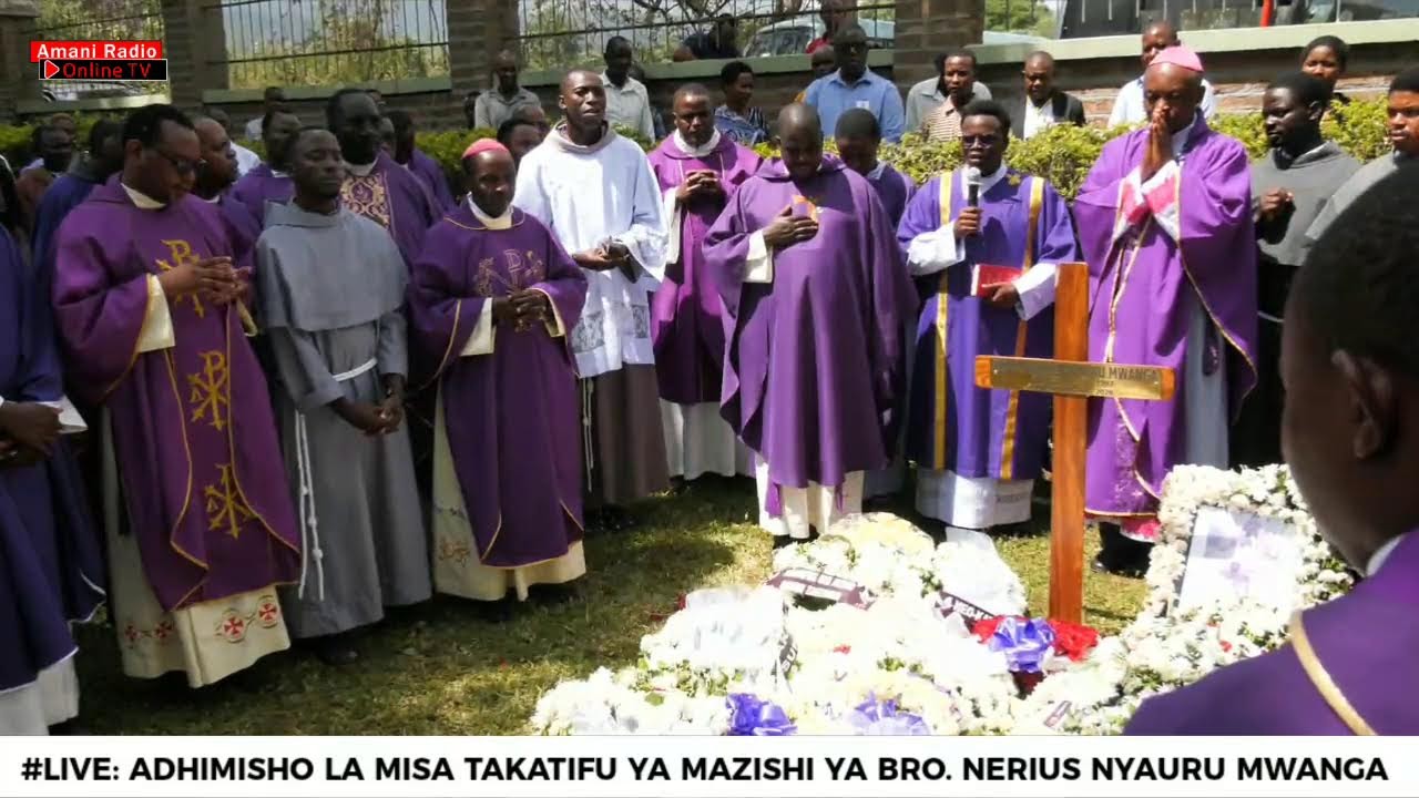 #LIVE: ADHIMISHO LA MISA TAKATIFU YA MAZISHI YA BROTHER.NERIUS NYAURU MWANGA.