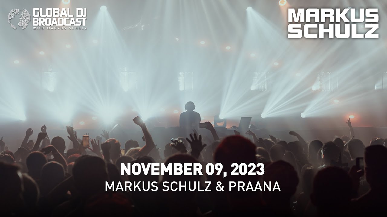 Global DJ Broadcast with Markus Schulz & PRAANA (November 09, 2023)