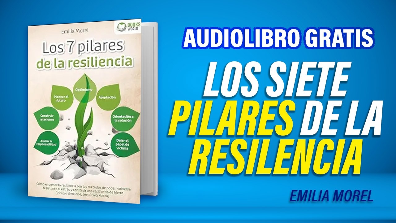 Los 7 pilares de la resiliencia (Audiolibro) Emilia Morel