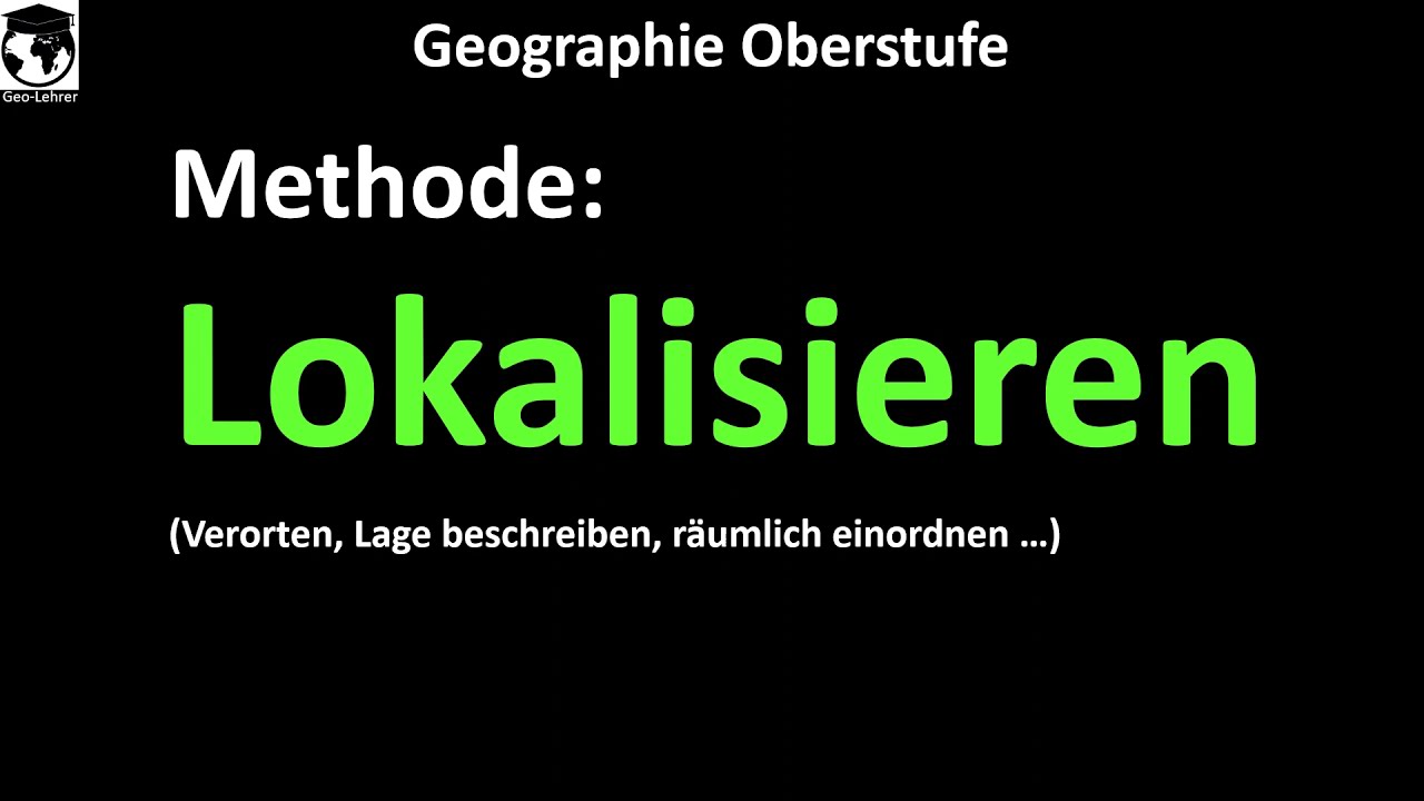 Methode: Lokalisieren (Geographie Oberstufe)