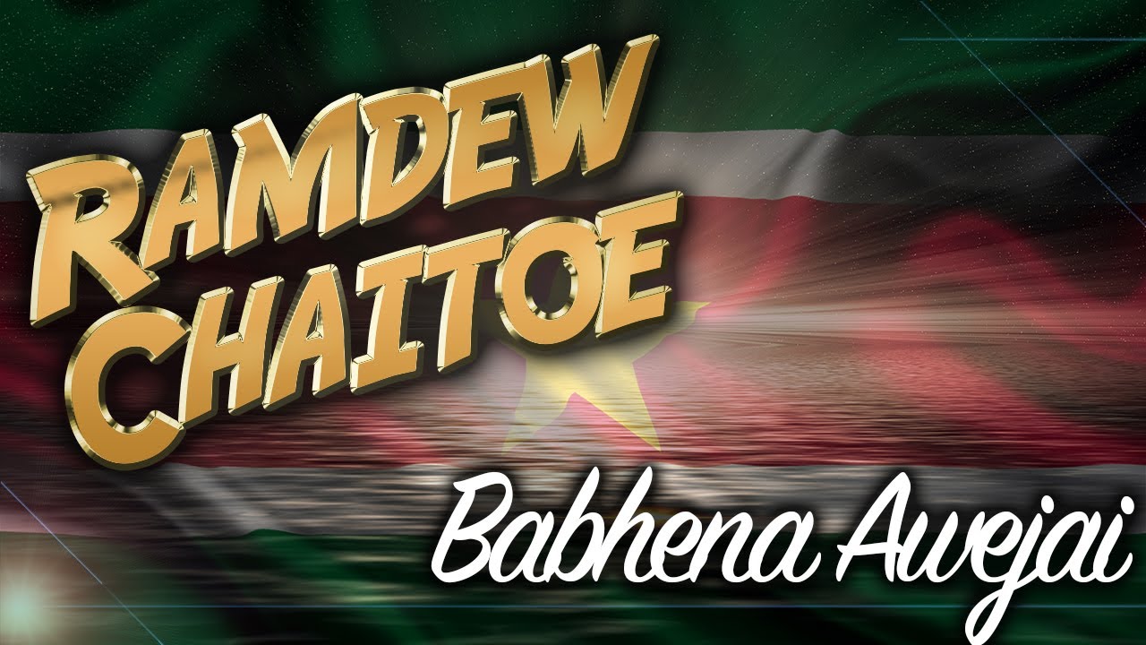 Ramdew Chaitoe - Babhena Awejai