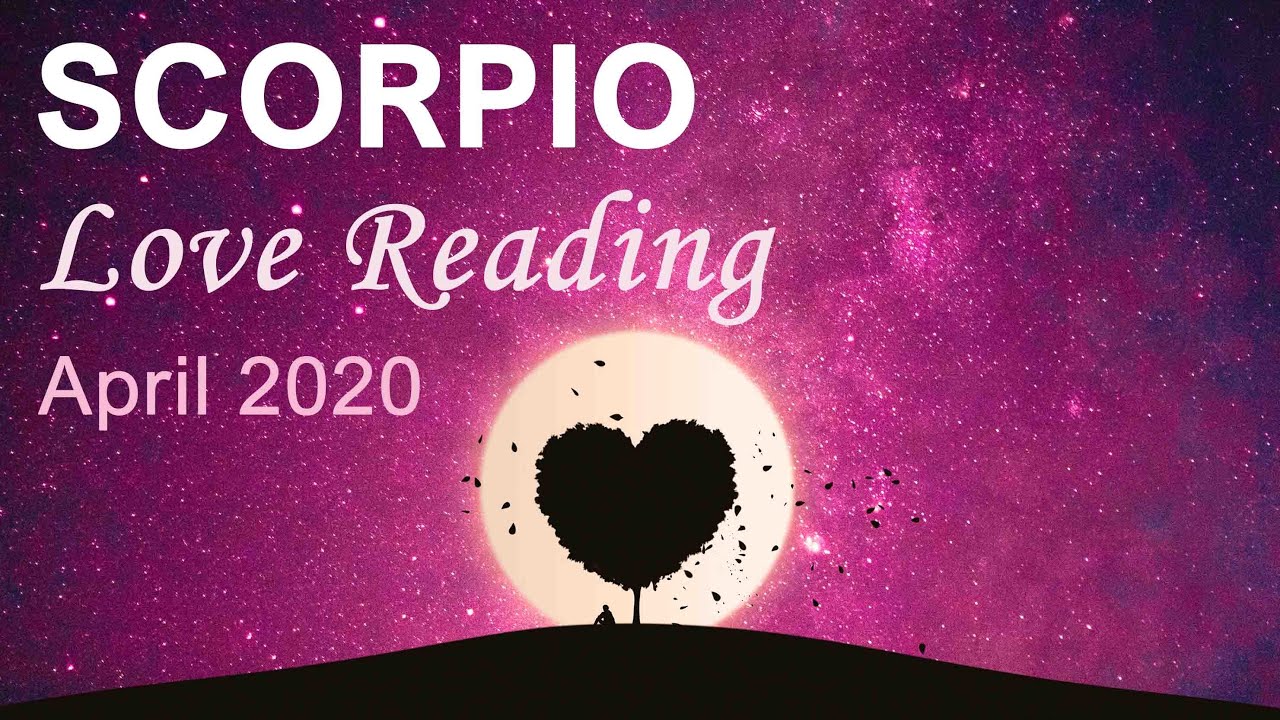 SCORPIO LOVE READING - APRIL 2020  