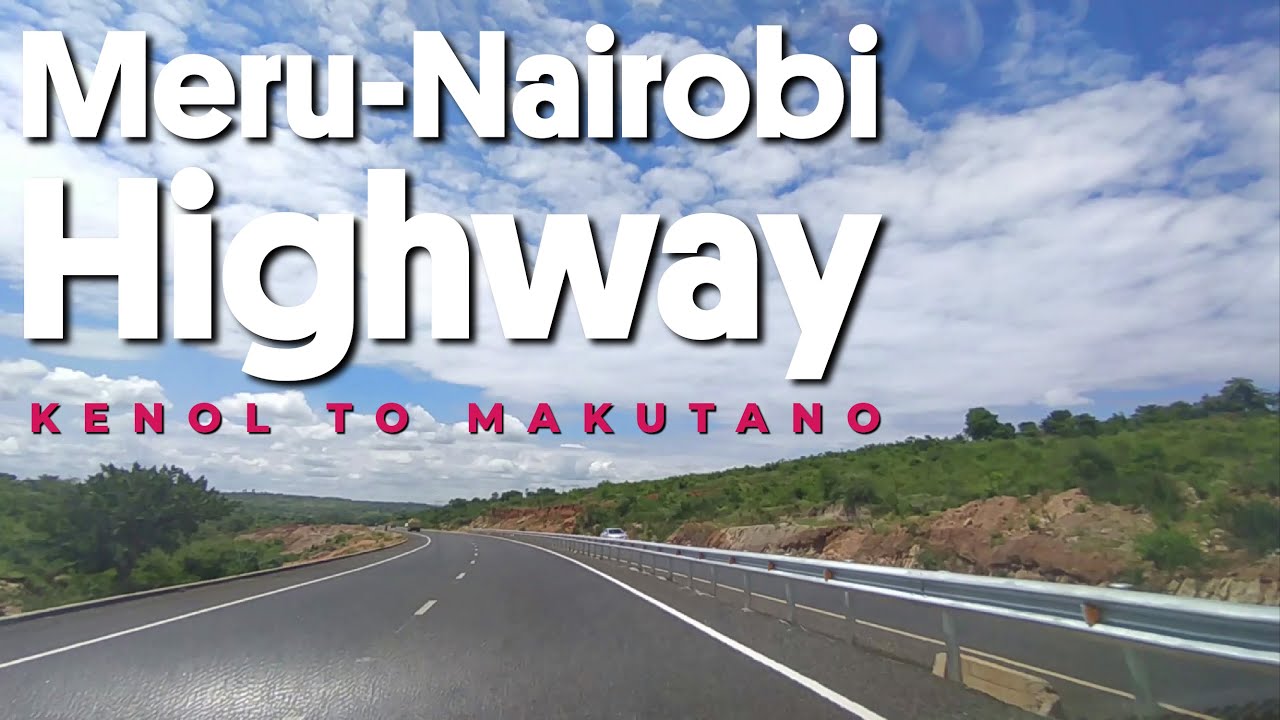 Driving through Meru-Nairobi Highway | Kenol to Makutano Junction