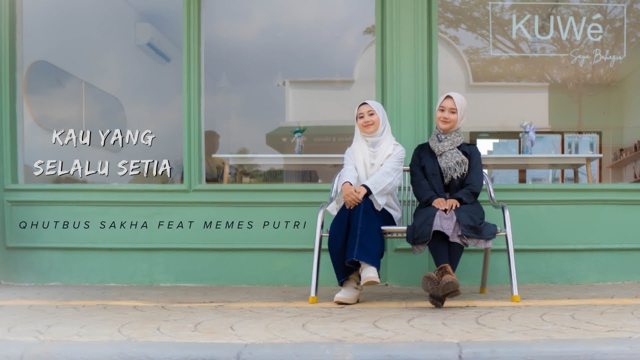 KAU YANG SELALU SETIA - QHUTBUS SAKHA feat MEMES PUTRI (OFFICIAL MUSIC VIDEO)