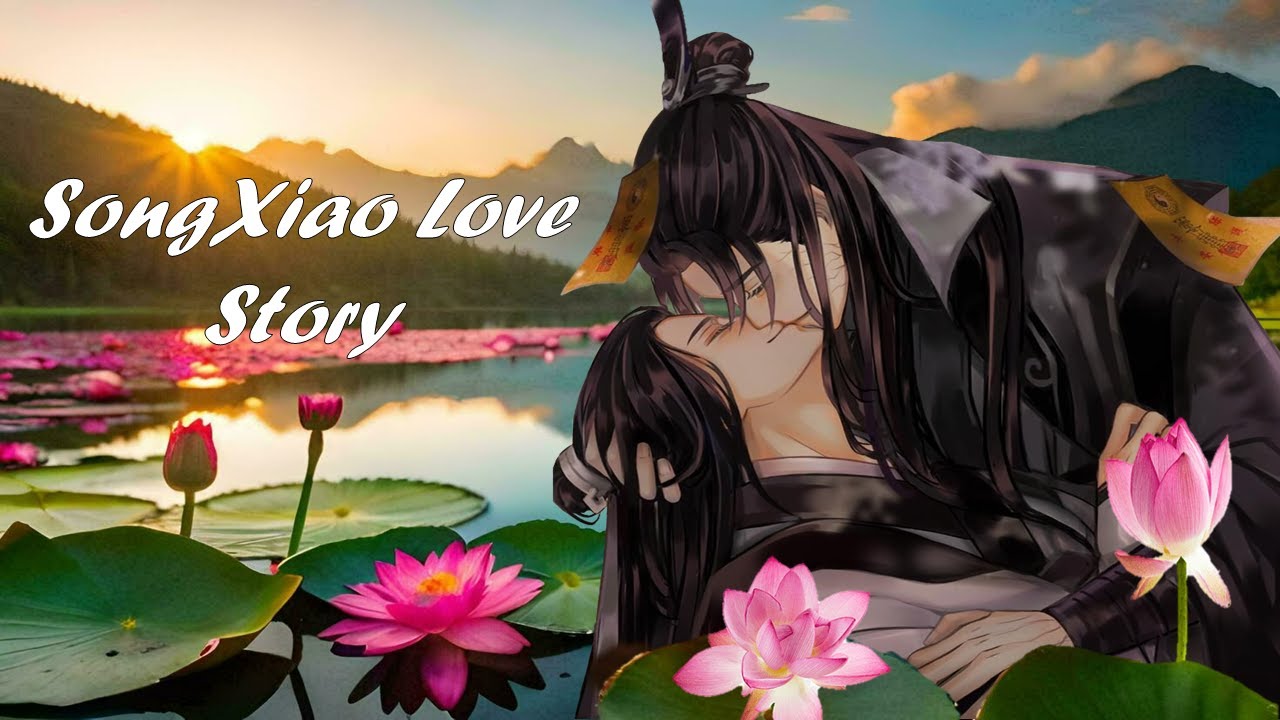 【Mo Dao Zu Shi】SongXiao ~ Love Story - Indila