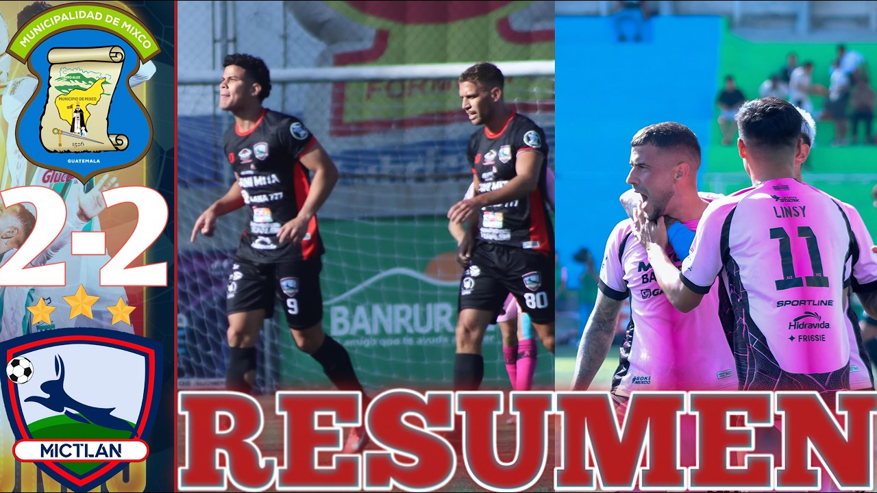 Mixco vs Mictlán 2-2 RESUMEN Y GOLES JORNADA 9 TORNEO CLAUSURA 2026