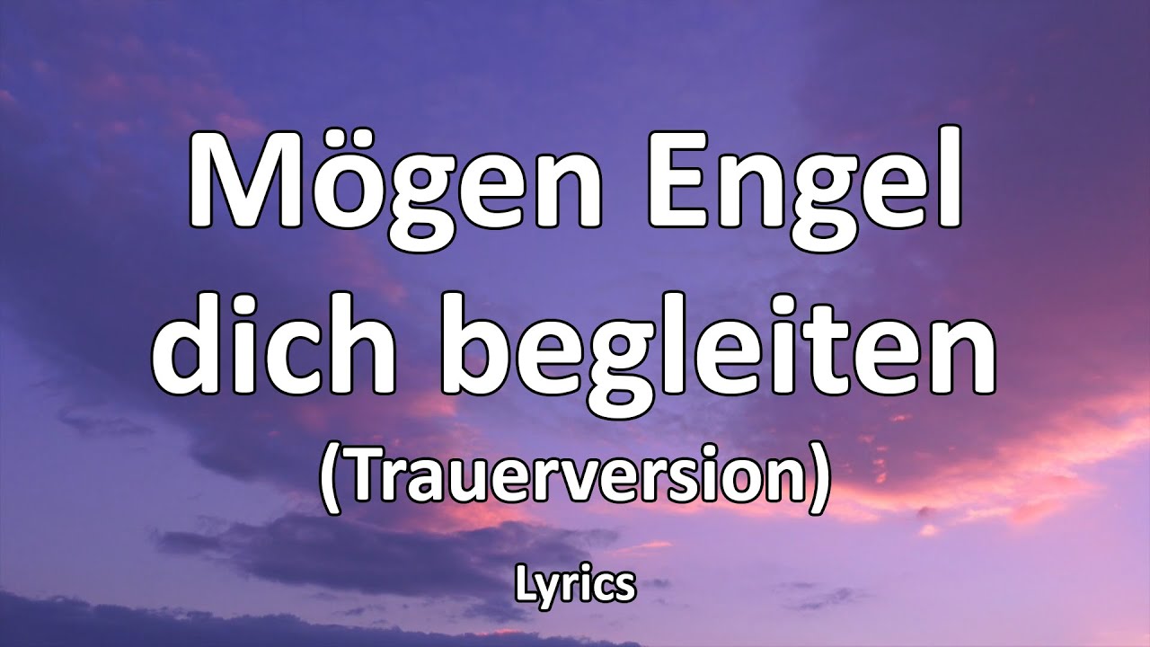 Mögen Engel dich begleiten (Trauerversion) - Text/Lyrics