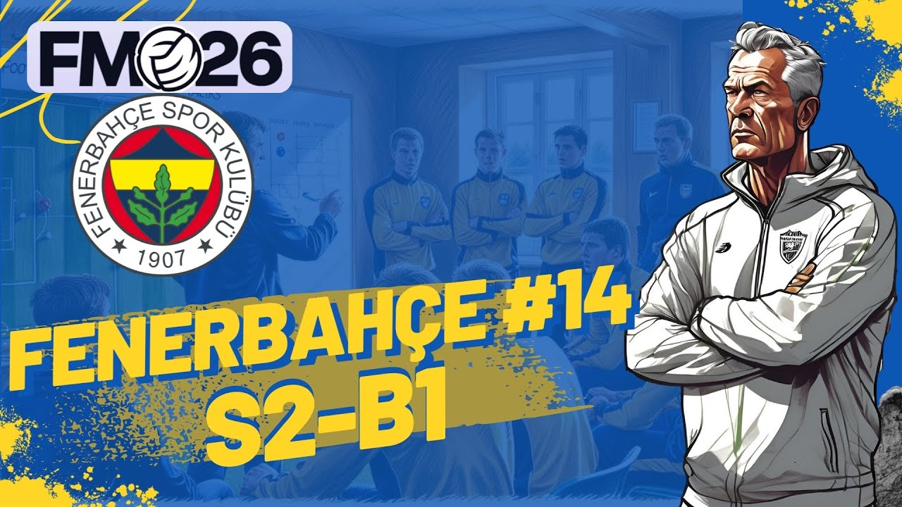 Football Manager 2026 Fenerbahçe #14 | 2.Sezon Transferler ve Yeni Taktik |