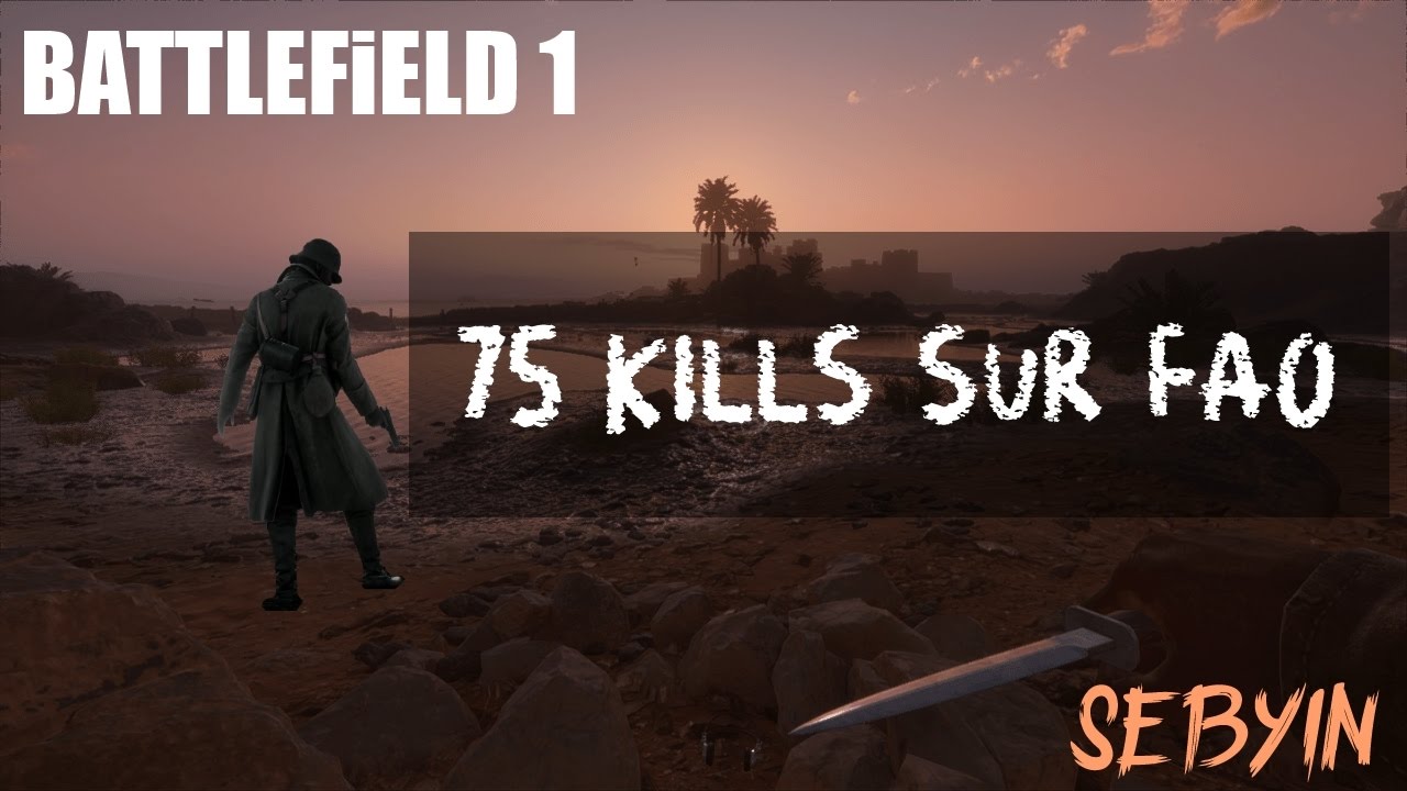BF1 GAMEPLAY SNIPER AGRESSIF - fORTERESSE DE FAO - 75 kills