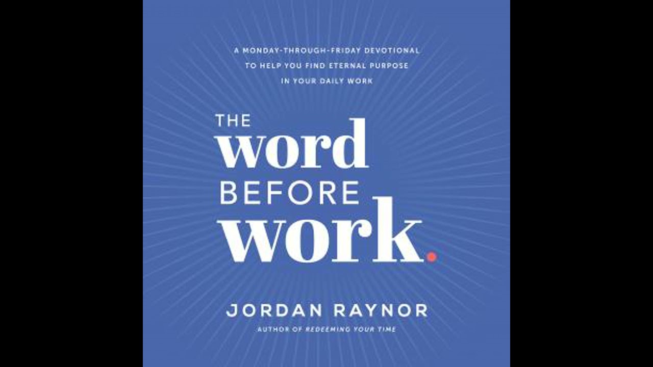 Word Before Work: A Monday-Through-Friday Devotional to Help You Find Eternal Purpose in Your Daily