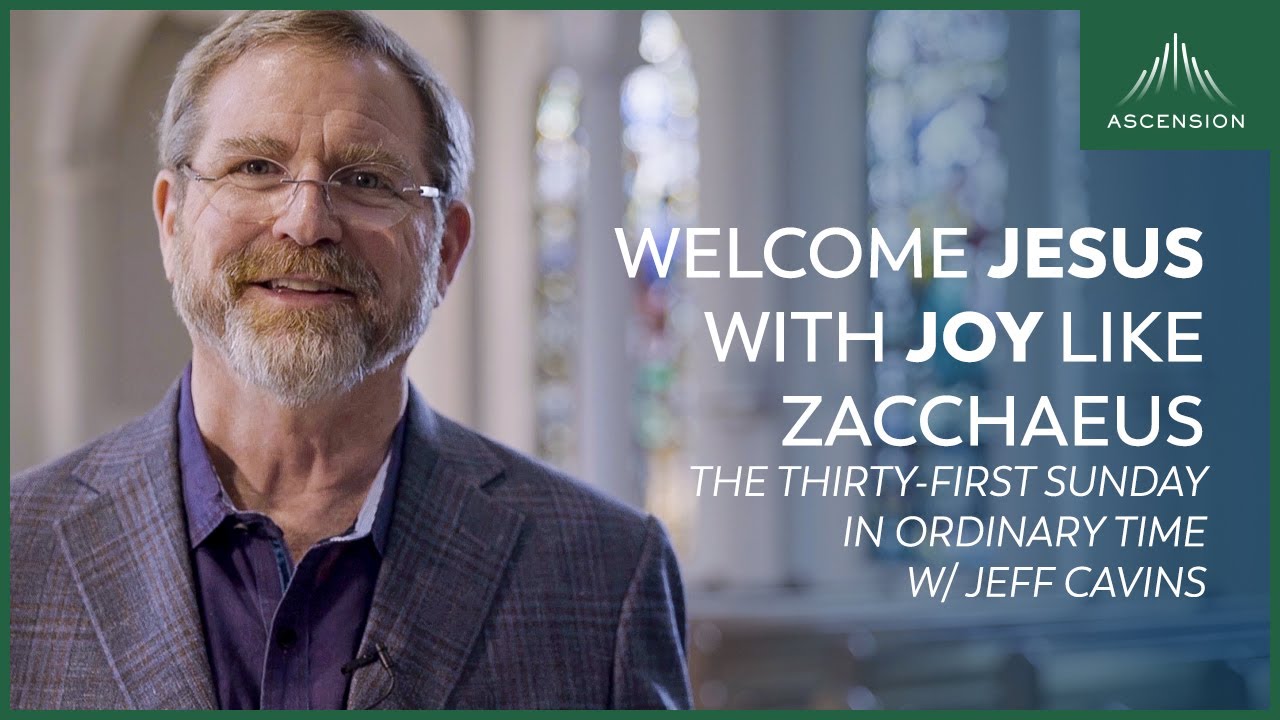Jeff Cavins Reflection for the Thirty-first Sunday in Ordinary Time (Encountering the Word Year C)
