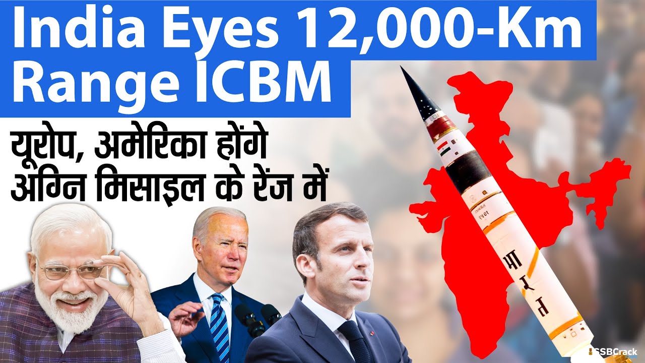 India Eyes 12,000 Km Range ICBM - Agni VI