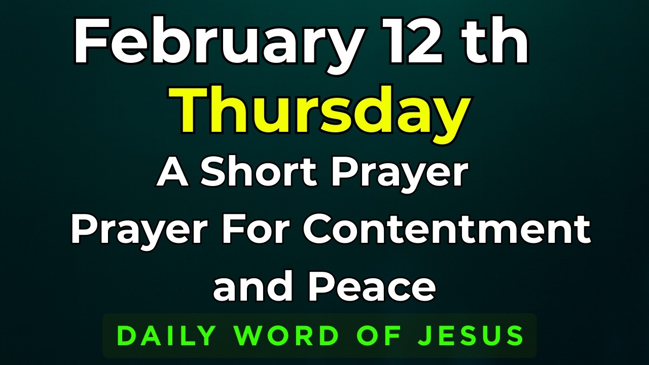 Thursday, February 12, 2026 Prayer for Contentment and Peace | 12th February Morning Devotion