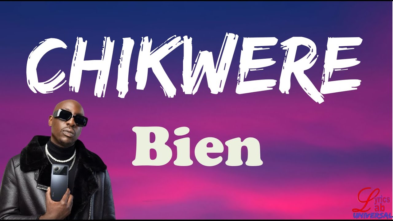 Bien - Chikwere (Lyrics)