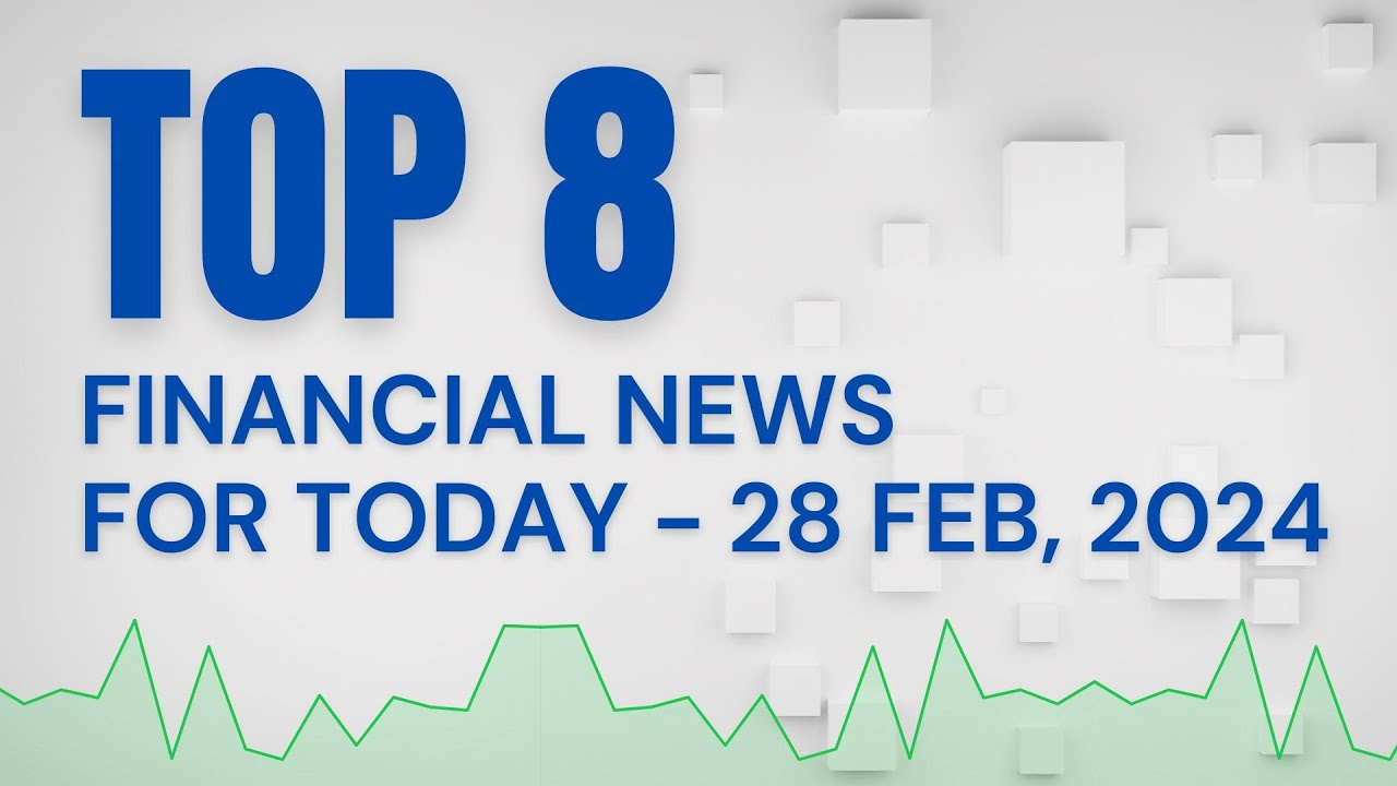 TOP 8 FINANCIAL NEWS , TICKERTAPE MARKET MOOD INDEX, BEE RATIO : 28th  FEB 2024