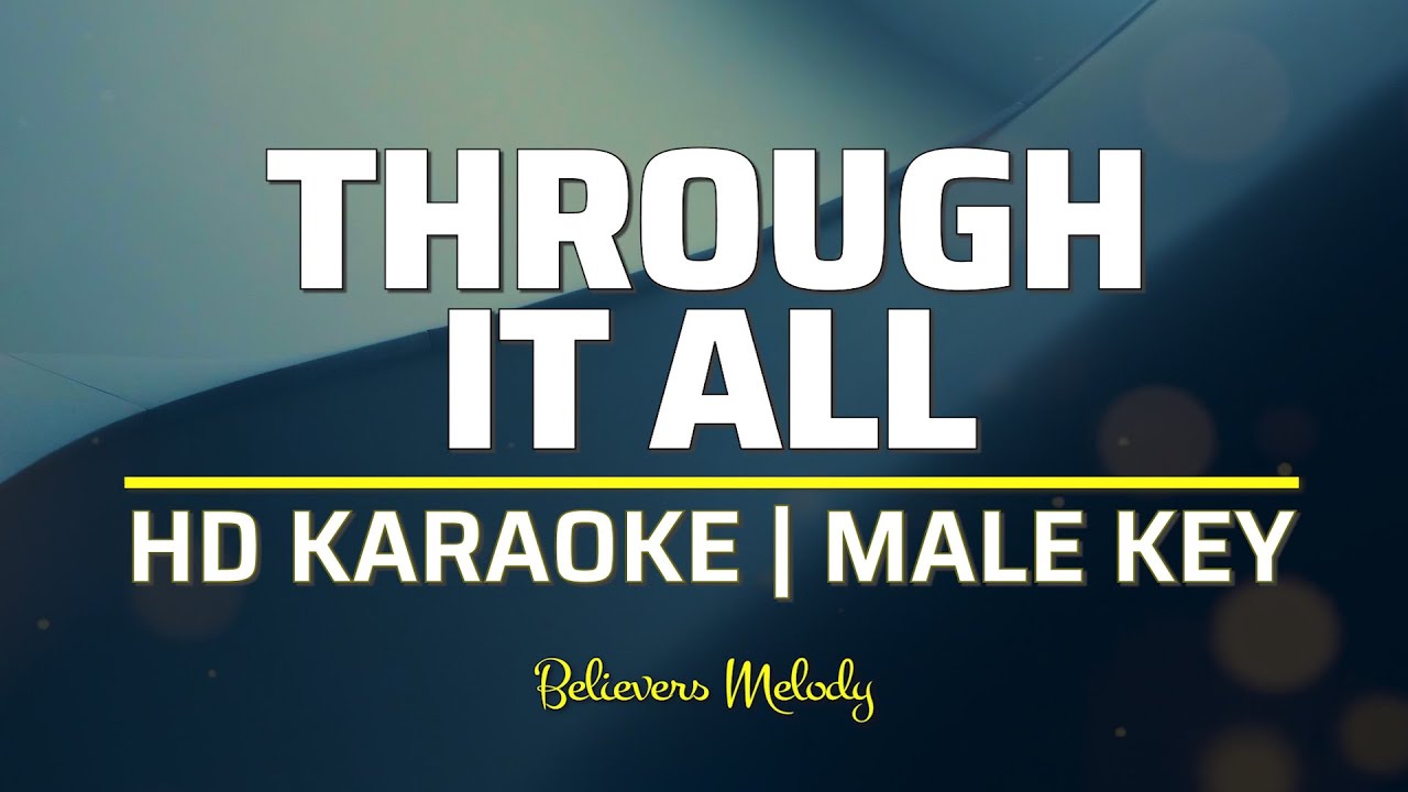 Through It All | KARAOKE - Male Key