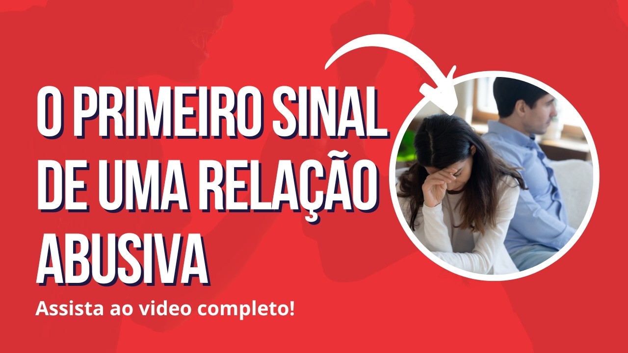 O primeiro sinal de uma relação abusiva. ASSISTA PARA ENTENDER!