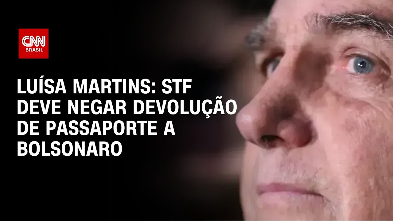 Luísa Martins: STF deve negar devolução de passaporte a Bolsonaro | BASTIDORES CNN