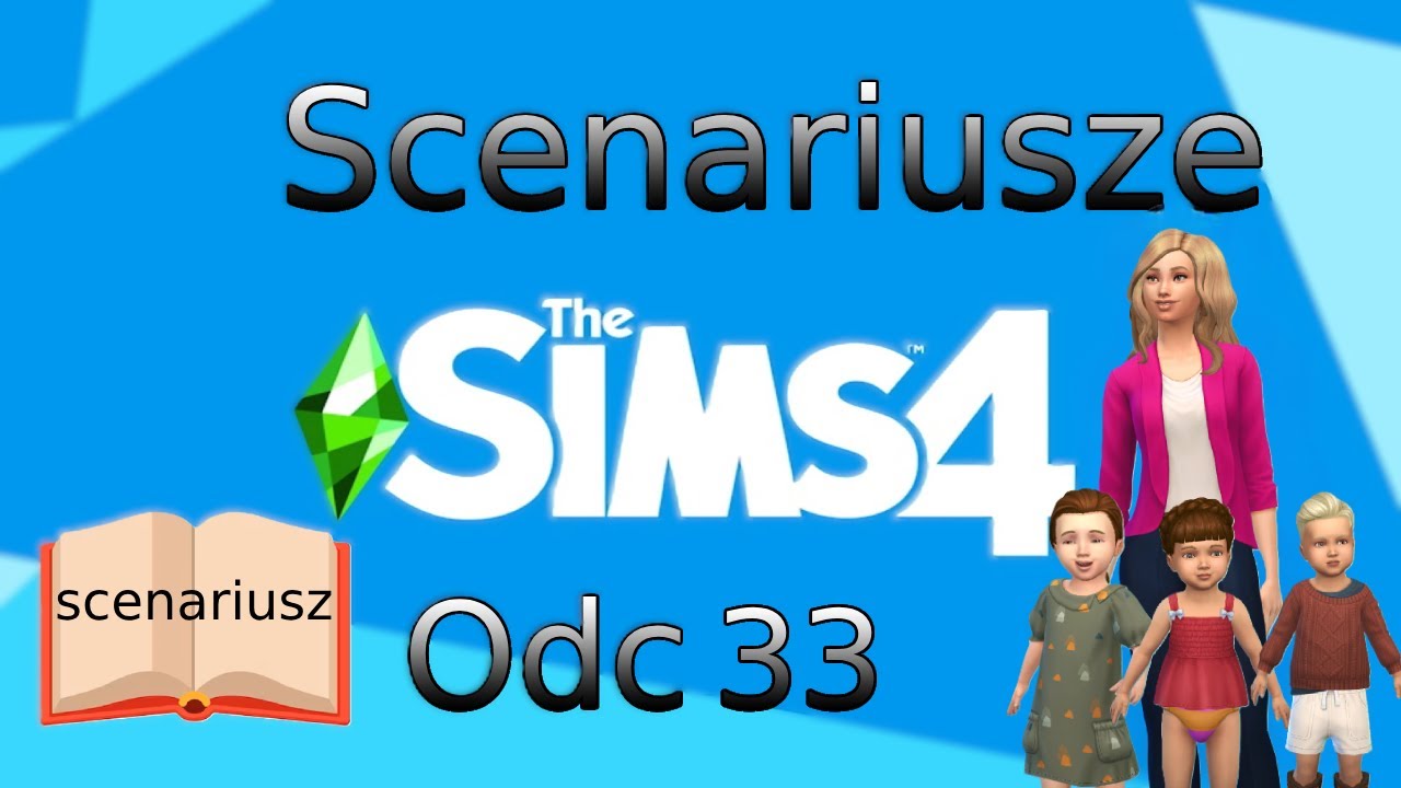 The Sim 4 Scenariusze (Za dużo małych dzieci) Odc 33 Kolejny scenariusz zakończony!