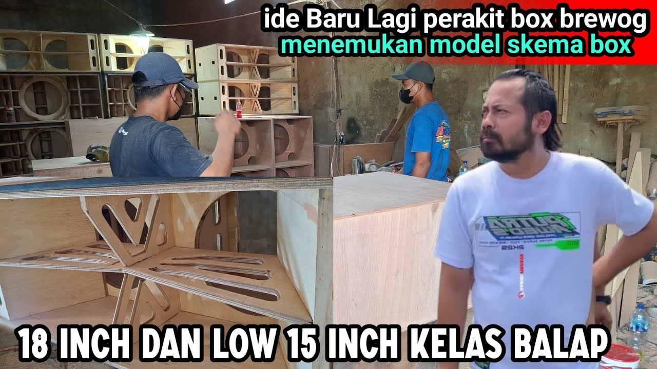 Perakit box brewog audio temukan ide baru lagi Rakit box 18 inch dan low 15 inch model baru
