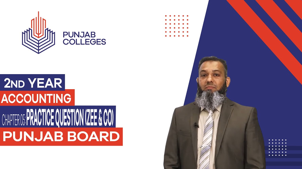 PGC Lectures-Inter Part II-Punjab Board-Accounting - Chapter 05 - Practice Question (Zee & Co)