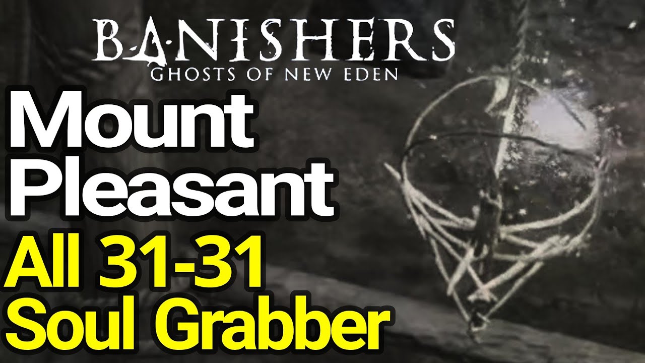 All Soul Grabber Locations - Mount Pleasant - Banishers Ghosts of New Eden