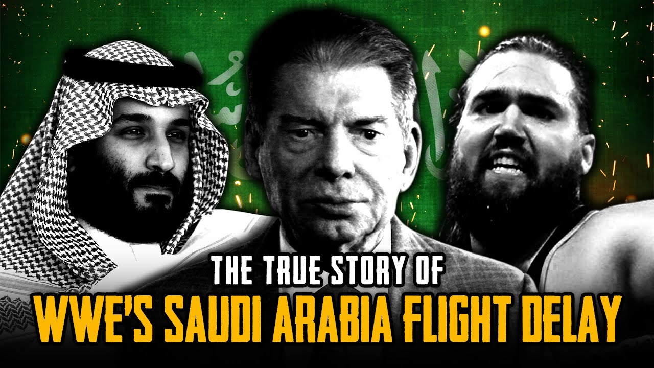 The True Story Of WWE's Saudi Arabia Flight Delay