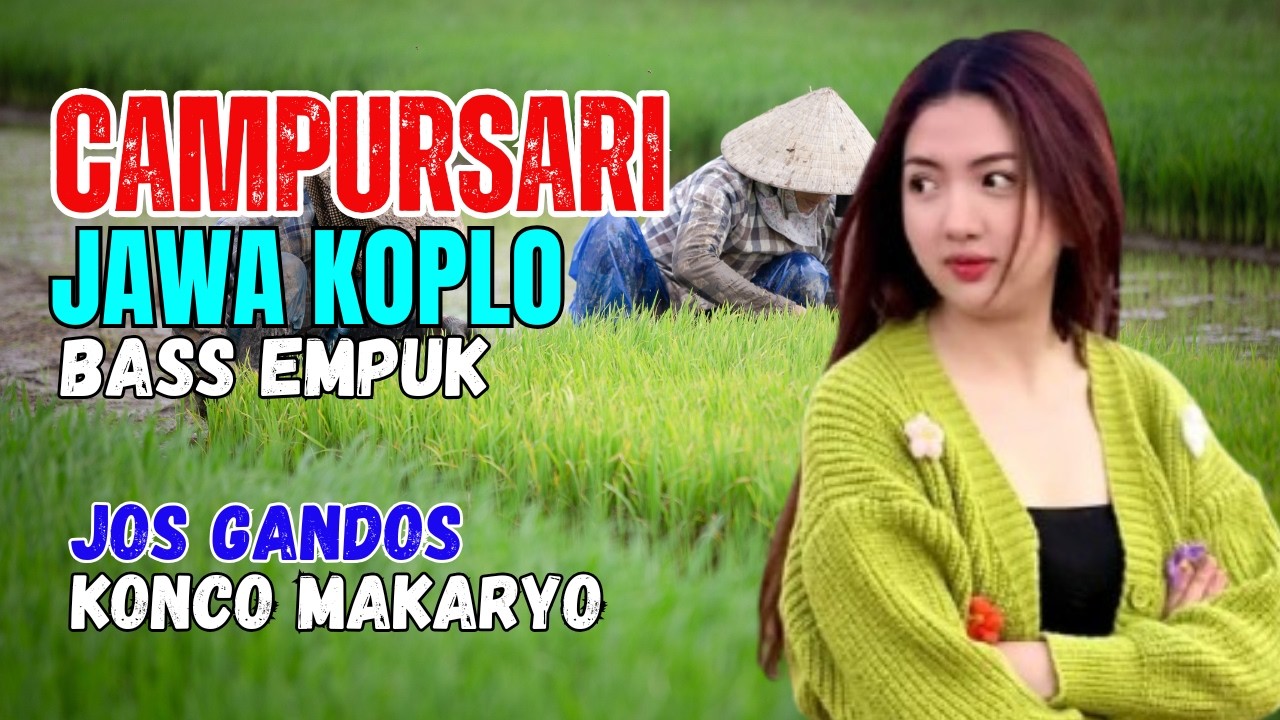 CAMPURSARI DANGDUT JAWA KOPLO BASS EMPUK TERBAIK PALING JOS KONCO MAKARYO