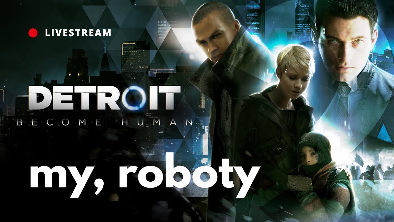 🔴 Trzy prawa robotyki | DETROIT: BECOME HUMAN Livestream #2