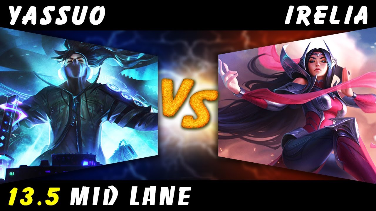 YASSUO - Yasuo vs Irelia MID Patch 13.5 - Yasuo Gameplay