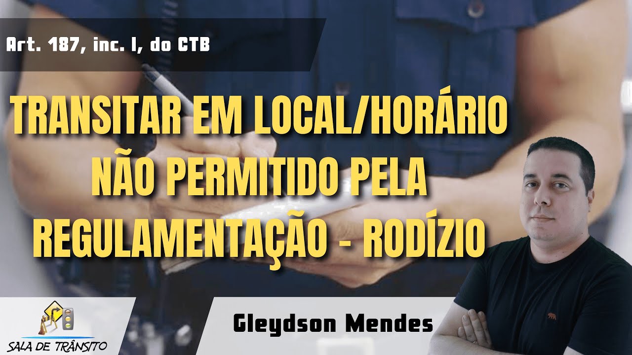 MBFT | Transitar em local/horário não permitido pela regulamentação - Rodízio (Art. 187, I, do CTB)