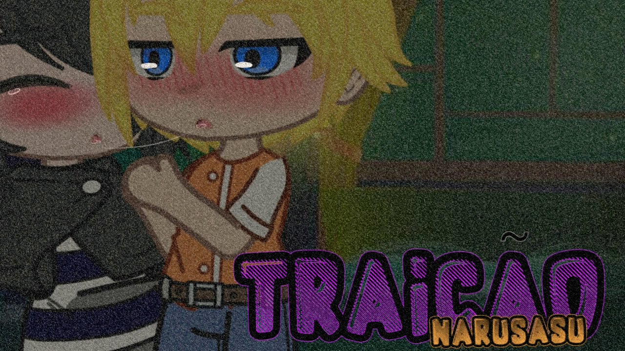 🤍TRAIÇÃO 🤍 •SasuNaru-SakuHina•
