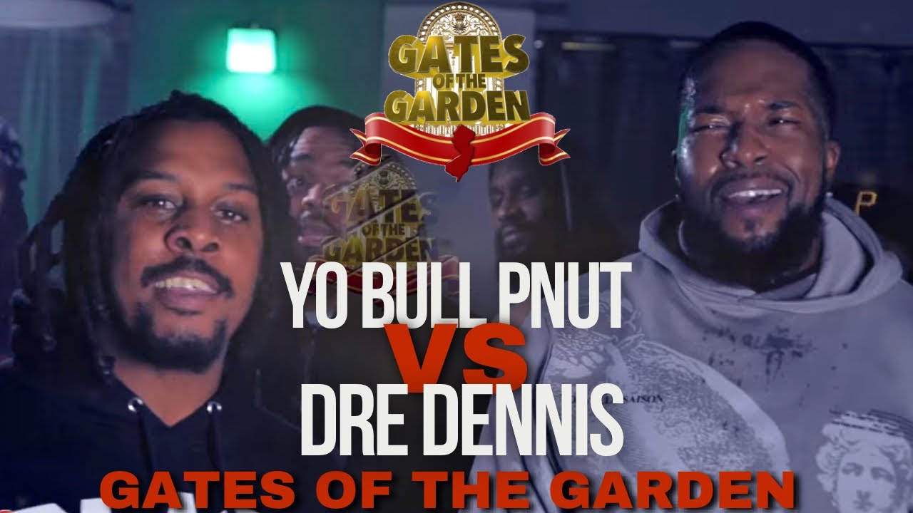 DRE DENNIS vs YO BULL PNUT | GATES of the GARDEN | RAP BATTLE
