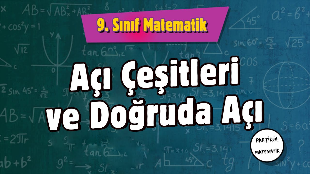 Açı Çeşitleri ve Doğruda Açı - ÜÇGENLER 1 | 9.Sınıf Matematik | 2024