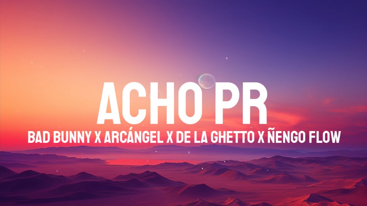 Bad Bunny x Arcangel x De La Ghetto x &Ntilde;engo Flow - ACHO PR (Letra/Lyrics)