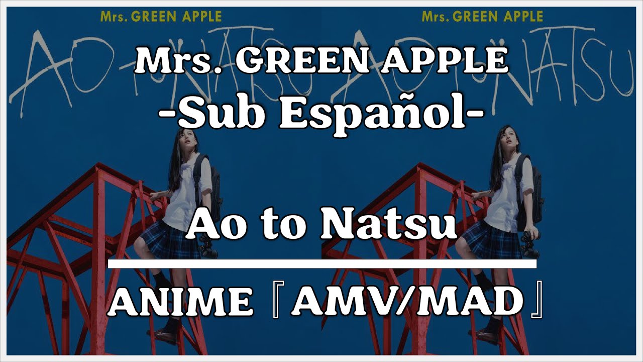 Ao to Natsu by Mrs. GREEN APPLE - Sub. Español 『AMV/MAD』
