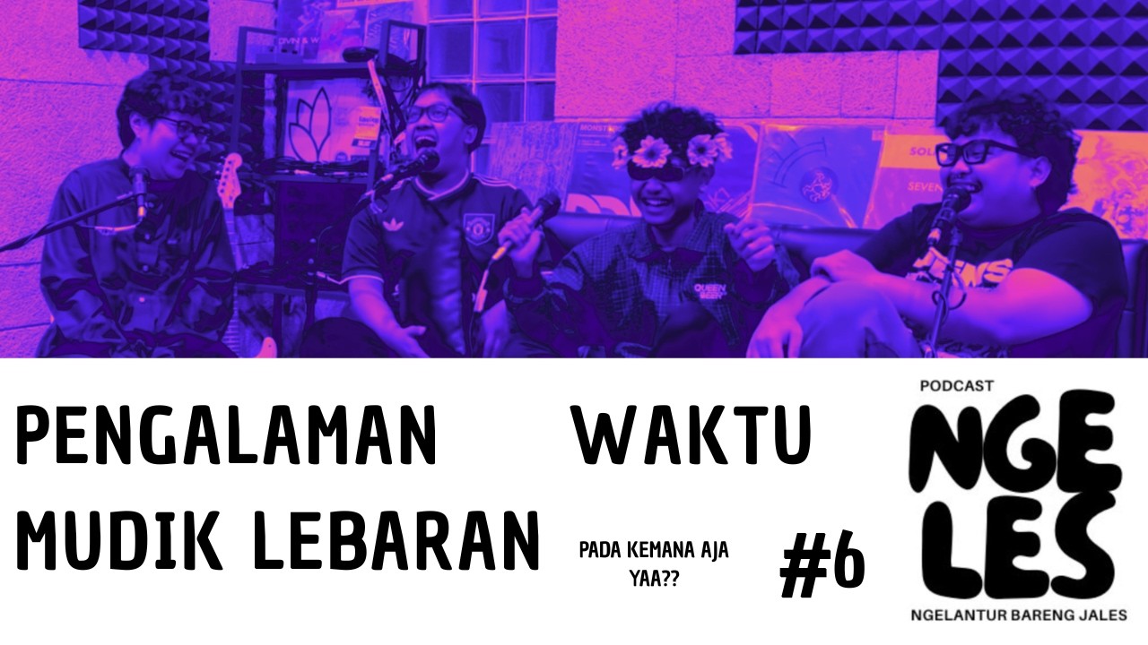 NGELES #6 - PENGALAMAN WAKTU MUDIK LEBARAN