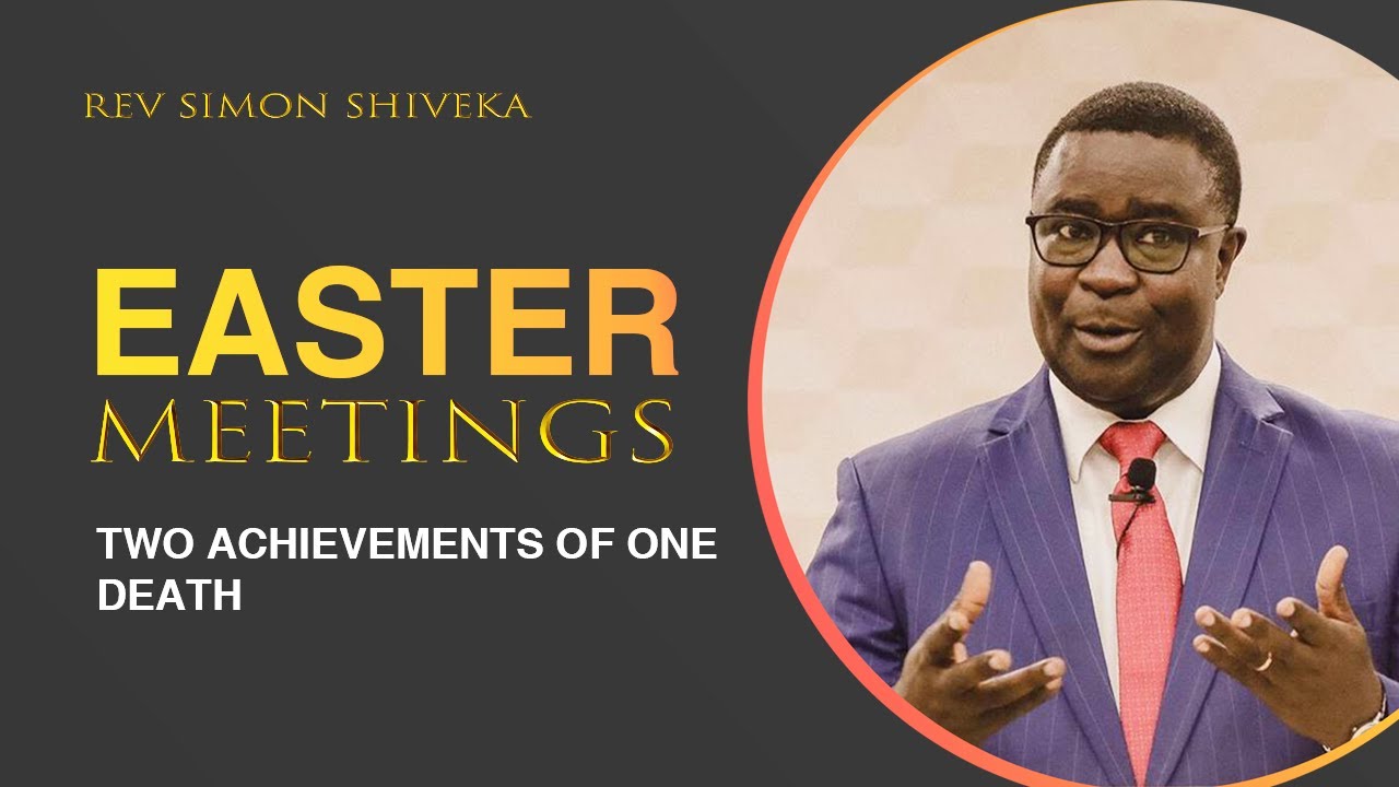 Two Achievement Of One Death - Rev. Simon Shiveka