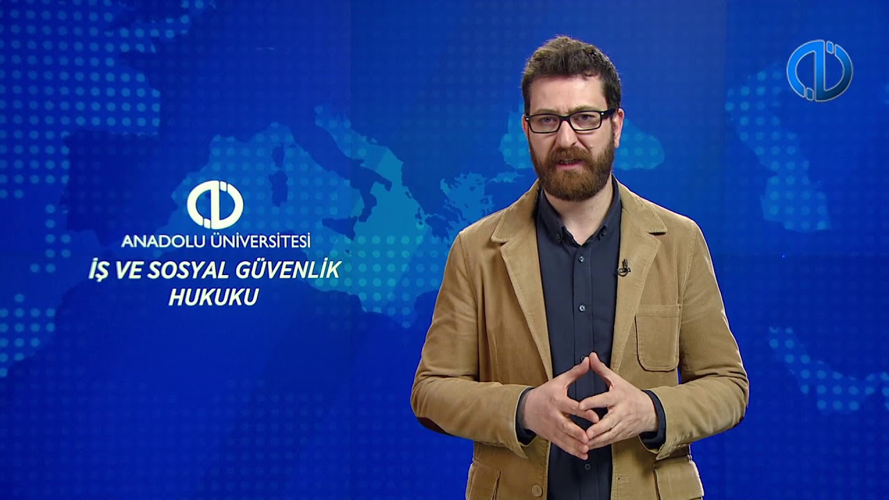 İŞ VE SOSYAL GÜVENLİK HUKUKU - Ünite 1 Konu Anlatımı 1